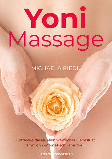 Yoni Massage | Sinnlich spirituelle Wege zu den Quellen weiblicher Liebeslust