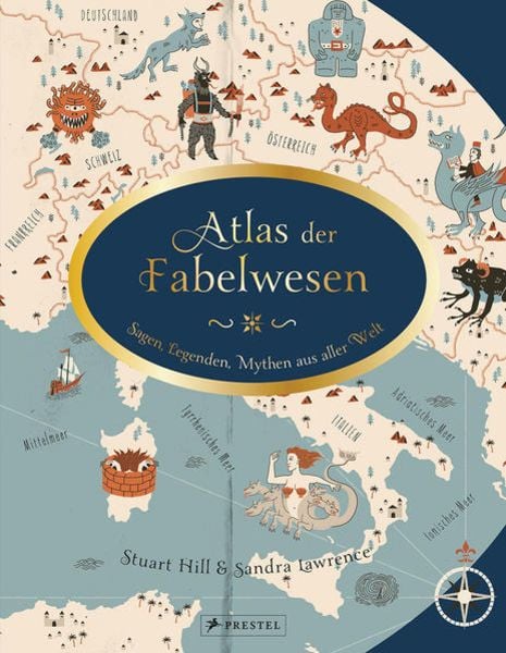 Atlas der Fabelwesen | Sagen, Legenden, Mythen aus aller Welt