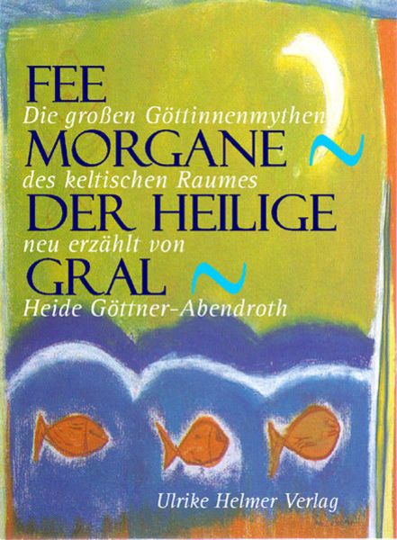 Fee Morgane - Der Heilige Gral I Die grossen Göttinnenmythen des keltischen Raumes