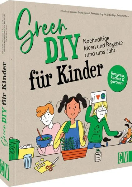 Green DIY für Kinder | Nachhaltige Ideen und Rezepte rund ums Jahr