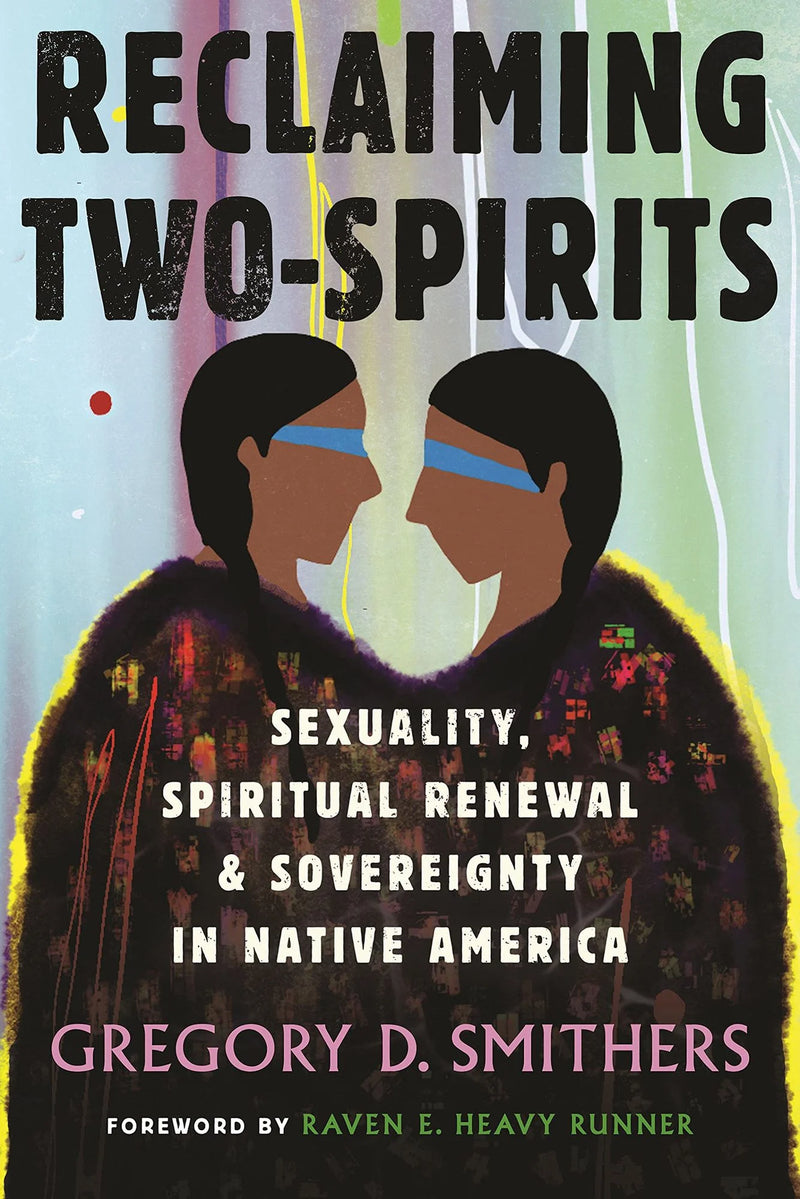 Reclaiming Two-Spirits | Sexuality, Spiritual Renewal & Sovereignty in Native America
