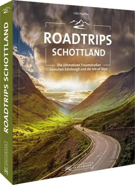Roadtrips Schottland I  Unvergessliche Traumrouten mit Auto, Camper & Motorrad