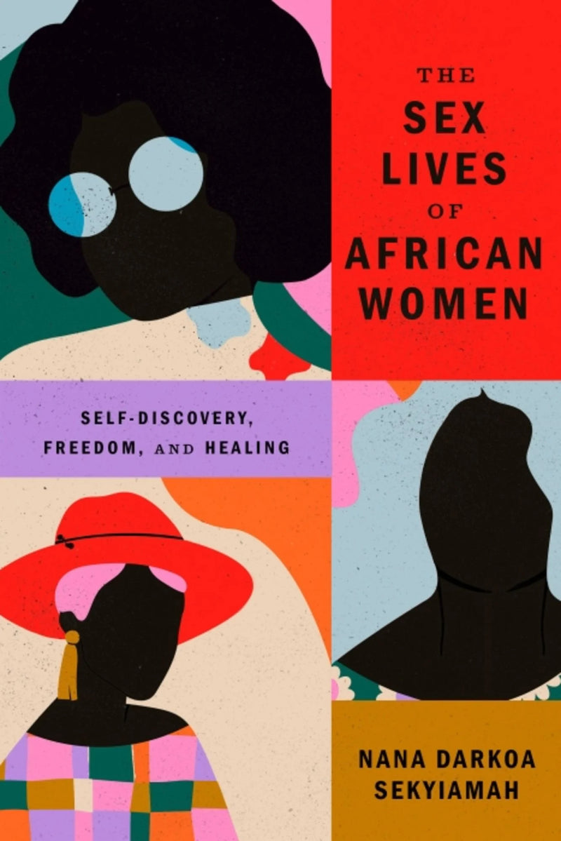 The Sex Lives of African Women | Self Discovery, Freedom, and Healing